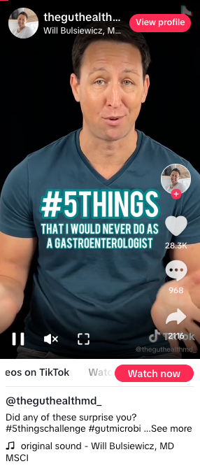 Screenshot from TikTok of plant-based gastroenterologist Will Bulsiewicz, theguthealthmd_ - overlaid is text that reads #5Things That I would Never Do as a Gastroenterologist