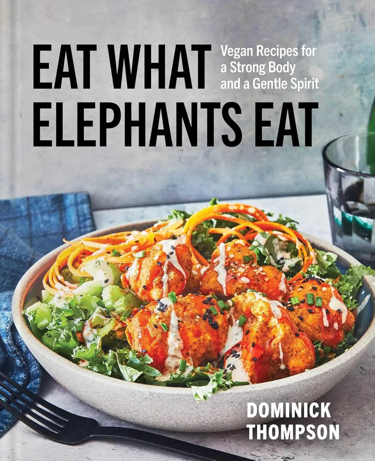Cover of the vegan cookbook Eat What Elephants Eat by Dominick Thompson