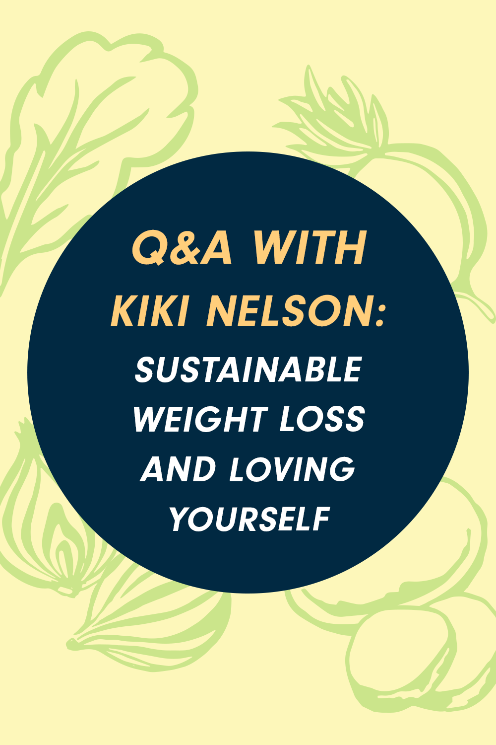A text box that reads, Q&A with Kiki Nelson: Sustainable Weight Loss and Loving Yourself